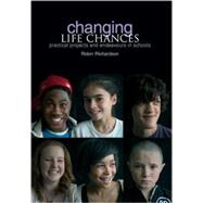 Changing Life Chances : Practical Projects and Endeavours in Schools by Richardson, Robin, 9781858564937