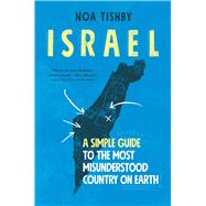 Israel A Simple Guide to the Most Misunderstood Country on Earth by Tishby, Noa, 9781982144937