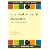 Functional Behavioral Assessment A Three-Tiered Prevention Model by Filter, Kevin J.; Alvarez, Michelle E., 9780199764938