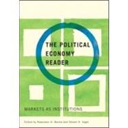 The Political Economy Reader: Markets as Institutions by Barma; Naazneen H., 9780415954938