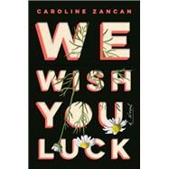 We Wish You Luck by Zancan, Caroline, 9780525534938