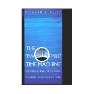 The Two-Mile Time Machine by Alley, Richard B., 9780691004938
