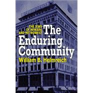 The Enduring Community: The Jews of Newark and MetroWest by Helmreich,William, 9780765804938