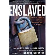 Enslaved: True Stories of Modern Day Slavery by Sage, Jesse; Sage, Jesse; Kasten, Liora; Steinem, Gloria, 9781403974938