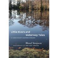 Little Rivers and Waterway Tales by Simpson, Bland; Simpson, Ann Cary, 9781469624938