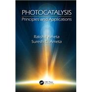 Photocatalysis: Principles and Applications by Ameta; Rakshit, 9781482254938