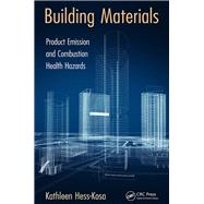 Building Materials: Product Emission and Combustion Health Hazards by Hess-Kosa; Kathleen, 9781498714938