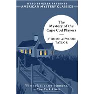 The Mystery of the Cape Cod Players An Asey Mayo Mystery by Taylor, Phoebe Atwood; Penzler, Otto, 9781613164938