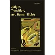 Judges, Transition, and Human Rights by Morison, John; McEvoy, Kieran; Anthony, Gordon, 9780199204939