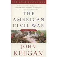 The American Civil War A Military History by KEEGAN, JOHN, 9780307274939
