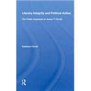 Literary Integrity And Political Action by Kathleen Farrell, 9780429044939