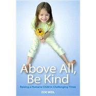 Above All, Be Kind by Weil, Zoe, 9780865714939