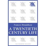 A Twentieth-Century Life by Donaldson, Frances, 9781448204939