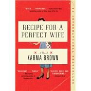 Recipe for a Perfect Wife by Brown, Karma, 9781524744939