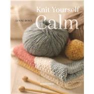Knit Yourself Calm A creative path to managing stress by Rowe, Lynne; Corkhill, Betsan, 9781782214939
