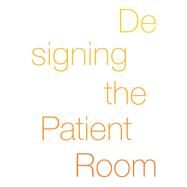 Designing the Patient Room by Leydecker, Sylvia, 9783038214939