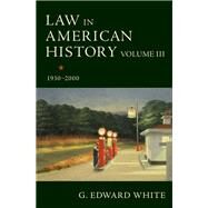 Law in American History, Volume III 1930-2000 by White, G. Edward, 9780190634940