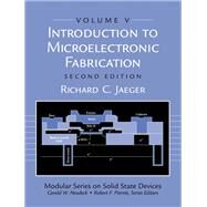 Introduction to Microelectronic Fabrication Volume 5 of Modular Series on Solid State Devices by Jaeger, Richard C., 9780201444940