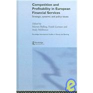 Competition and Profitability in European Financial Services: Strategic, Systemic and Policy Issues by Balling; Morten, 9780415384940