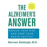 The Alzheimer's Answer Reduce Your Risk and Keep Your Brain Healthy by Sabbagh, Marwan, 9780470044940