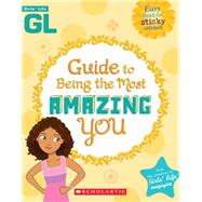 Girls' Life Guide to Being the Most Amazing You by Bokram, Karen; Thomas, Bill, 9780545214940
