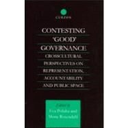 Contesting 'Good' Governance: Crosscultural Perspectives on Representation, Accountability and Public Space by Poluha,Eva;Poluha,Eva, 9780700714940