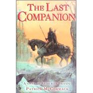 The Last Companion: A Novel Of Arthurian Britain by McCormack, Patrick, 9780786714940