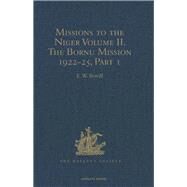 Missions to the Niger: Volume II. The Bornu Mission 1822-25, Part I by Bovill,E.W.;Bovill,E.W., 9781409414940
