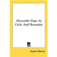 Alexander Pope As Critic and Humanist by Warren, Austin, 9781432564940