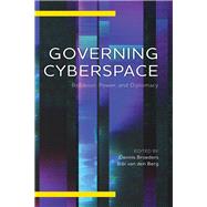 Governing Cyberspace Behavior, Power and Diplomacy by Broeders, Dennis; Van Den Berg, Bibi, 9781786614940