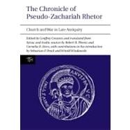 The Chronicle of Pseudo-Zachariah Rhetor Church and War in Late Antiquity by Greatrex, Geoffrey; Robert R. Phenix and Cornelia B. Horn, 9781846314940