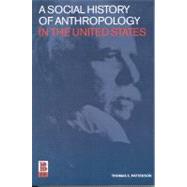 A Social History of Anthropology in the United States by Patterson, Thomas C., 9781859734940