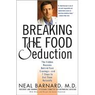Breaking the Food Seduction The Hidden Reasons Behind Food Cravings---And 7 Steps to End Them Naturally by Barnard, Neal D., M.D.; Stepaniak, Joanne, 9780312314941
