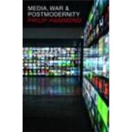 Media, War and Postmodernity by Hammond; Philip, 9780415374941