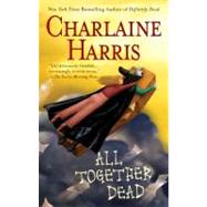 All Together Dead by Harris, Charlaine (Author), 9780441014941