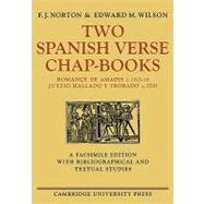 Two Spanish Verse Chap-Books: Romançe de Amadis (c. 1515–19), Juyzio Hallado Y Trabado (c. 1510) by F. J. Norton , Edward M. Wilson, 9780521134941