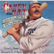 Casey at the Bat A Ballad of the Republic Sung in the Year 1888 by Thayer, Ernest L.; Payne, C. F., 9780689854941