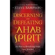 Discerning and Defeating the Ahab Spirit by Sampson, Steve, 9780800794941