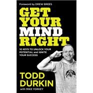 Get Your Mind Right by Durkin, Todd; Yorkey, Mike (CON), 9780801094941