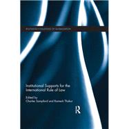 Institutional Supports for the International Rule of Law by Sampford; Charles, 9781138214941