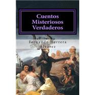 Cuentos Misteriosos Verdaderos / Mysterious True Tales by Alvarez, Fernando Herrera, 9781501094941