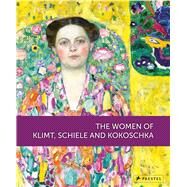 The Women of Klimt, Schiele and Kokoschka by Husslein-Arco, Agnes; Kallir, Jane; Weidinger, Alfred; Kandel, Eric; Mayer, Mateusz, 9783791354941