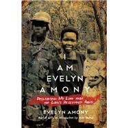 I Am Evelyn Amony by Amony, Evelyn; Baines, Erin, 9780299304942
