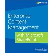 Enterprise Content Management with Microsoft SharePoint by Riley, Christopher; White, Shadrach, 9780735684942
