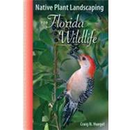 Native Plant Landscaping for Florida Wildlife by Huegel, Craig N., 9780813034942