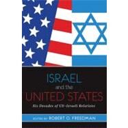 Israel and the United States: Six Decades of US-Israeli Relations by O Freedman,Robert, 9780813344942