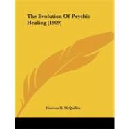 The Evolution of Psychic Healing by Mcquilkin, Harmon H., 9781104234942