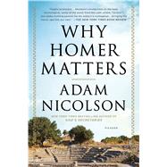 Why Homer Matters by Nicolson, Adam, 9781250074942