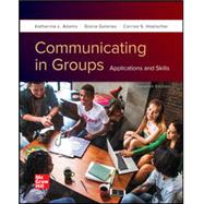 Loose Leaf for Communicating in Groups: Applications and Skills by Adams, Katherine; Galanes, Gloria, 9781260804942