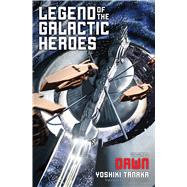 Legend of the Galactic Heroes, Vol. 1 Dawn by Tanaka, Yoshiki; Huddleston, Daniel, 9781421584942